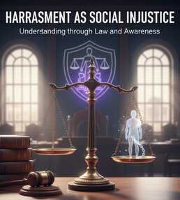 Harassment as a Social Injustice: Understanding through Law and Awareness